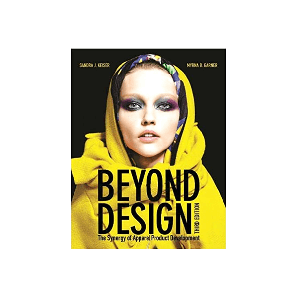 Beyond Design: the Synergy of Apparel Product Development 3rd edition